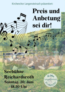 Kirchenchor Langensteinach singt die Kantate Preis und Anbetung am 30.6.24 um 18.30 Uhr auf der Seebühne in Reichardsroth